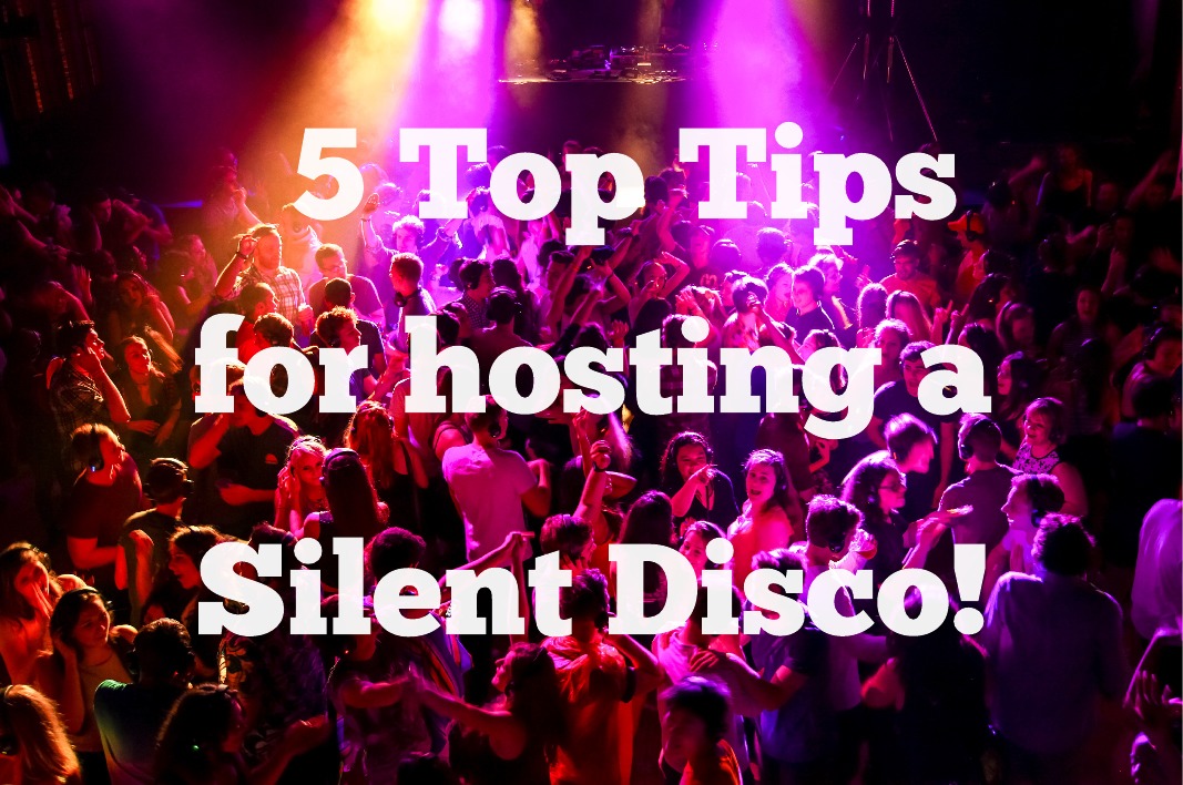 5 Top Tips for Hosting a Silent Disco!